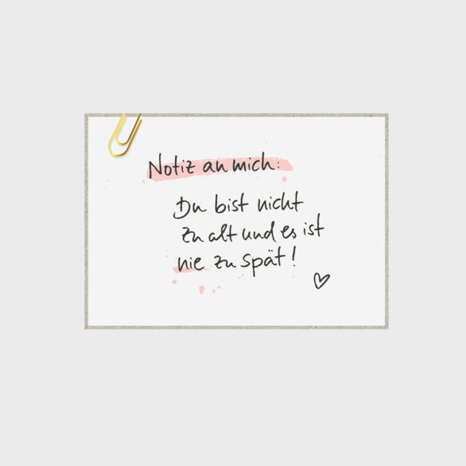 Postkarte - Notiz an mich: du bist nicht zu alt...